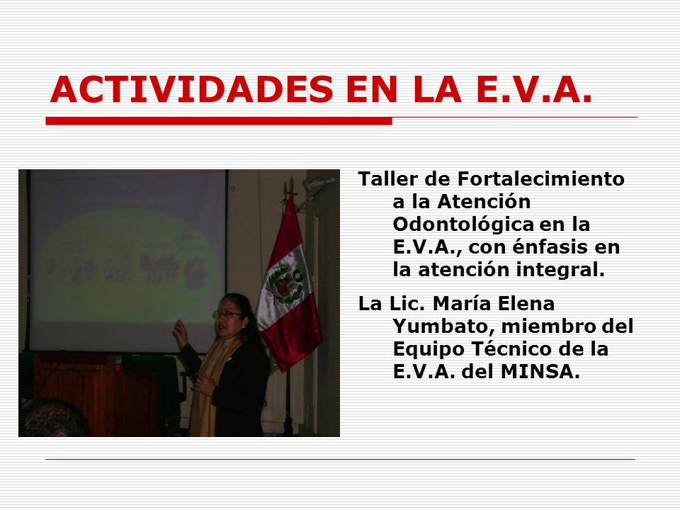 ACTIVIDADES EN LA E.V.A. Taller de Fortalecimiento a la Atención Odontológica en la E.V.A., con énfasis en la atención integral.