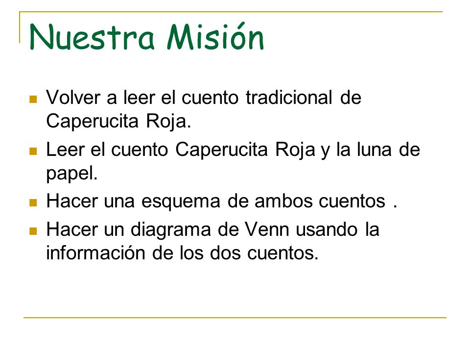 Nuestra Misión Volver a leer el cuento tradicional de Caperucita Roja.