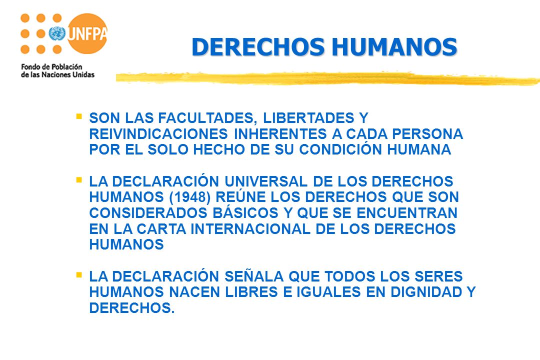 DERECHOS HUMANOS SON LAS FACULTADES, LIBERTADES Y REIVINDICACIONES INHERENTES A CADA PERSONA POR EL SOLO HECHO DE SU CONDICIÓN HUMANA.