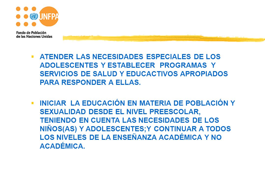 ATENDER LAS NECESIDADES ESPECIALES DE LOS ADOLESCENTES Y ESTABLECER PROGRAMAS Y SERVICIOS DE SALUD Y EDUCACTIVOS APROPIADOS PARA RESPONDER A ELLAS.