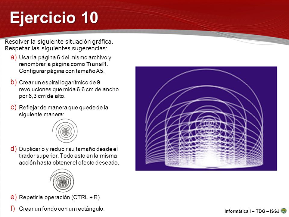 Ejercicio 10 Resolver la siguiente situación gráfica. Respetar las siguientes sugerencias: