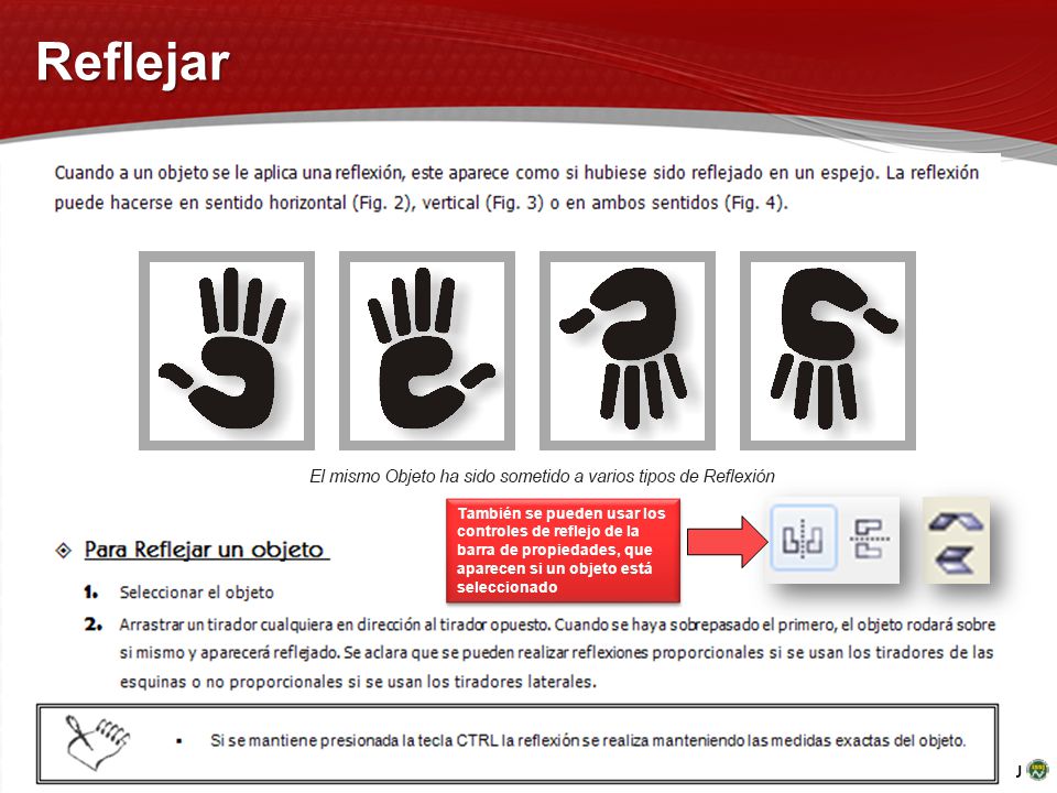 Reflejar También se pueden usar los controles de reflejo de la barra de propiedades, que aparecen si un objeto está seleccionado.