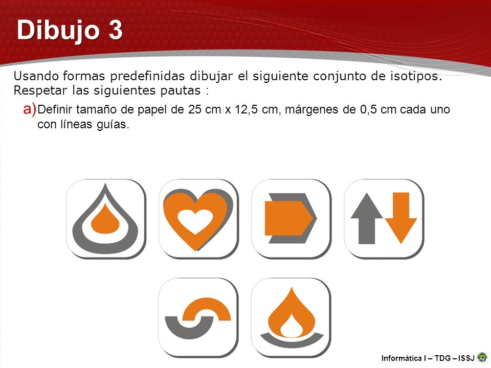 Dibujo 3 Usando formas predefinidas dibujar el siguiente conjunto de isotipos. Respetar las siguientes pautas :