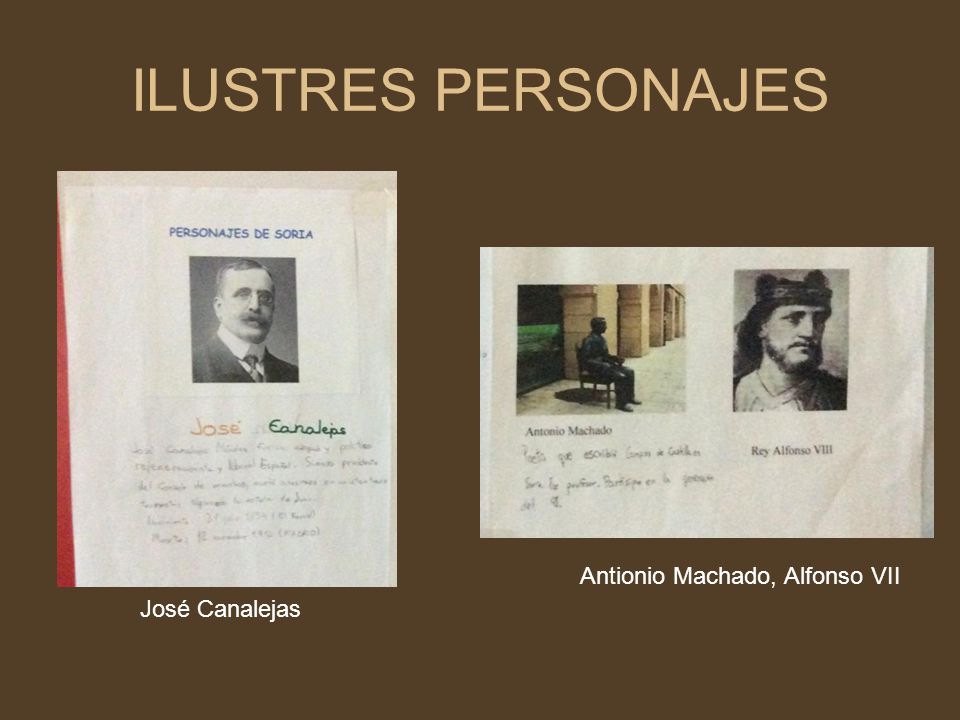 ILUSTRES PERSONAJES Antionio Machado, Alfonso VII José Canalejas