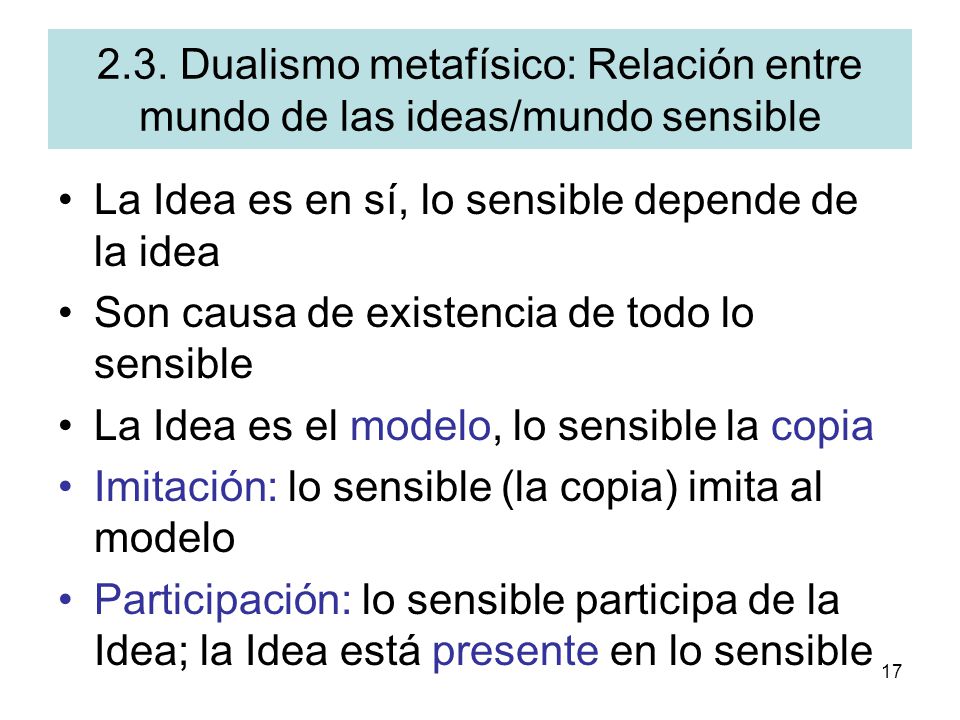 2.3. Dualismo metafísico: Relación entre mundo de las ideas/mundo sensible