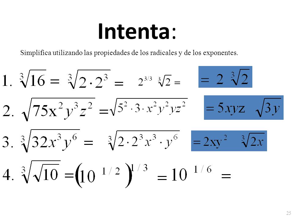Intenta: Simplifica utilizando las propiedades de los radicales y de los exponentes.