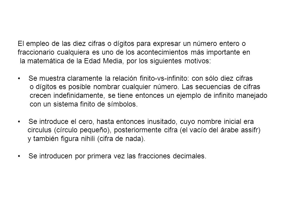 El empleo de las diez cifras o dígitos para expresar un número entero o