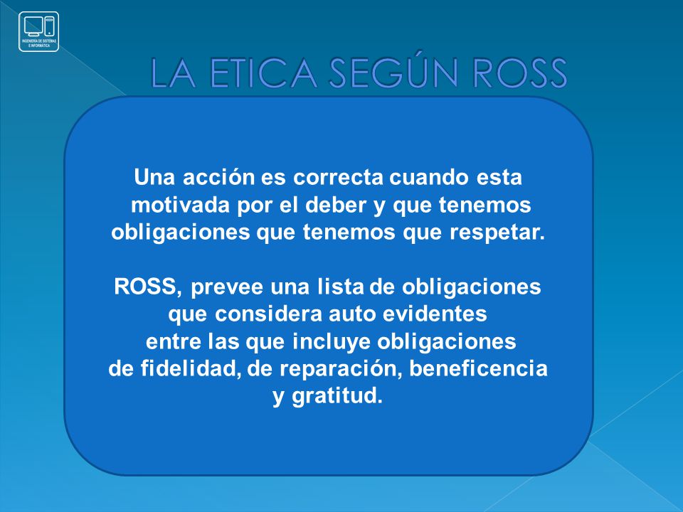 LA ETICA SEGÚN ROSS Una acción es correcta cuando esta