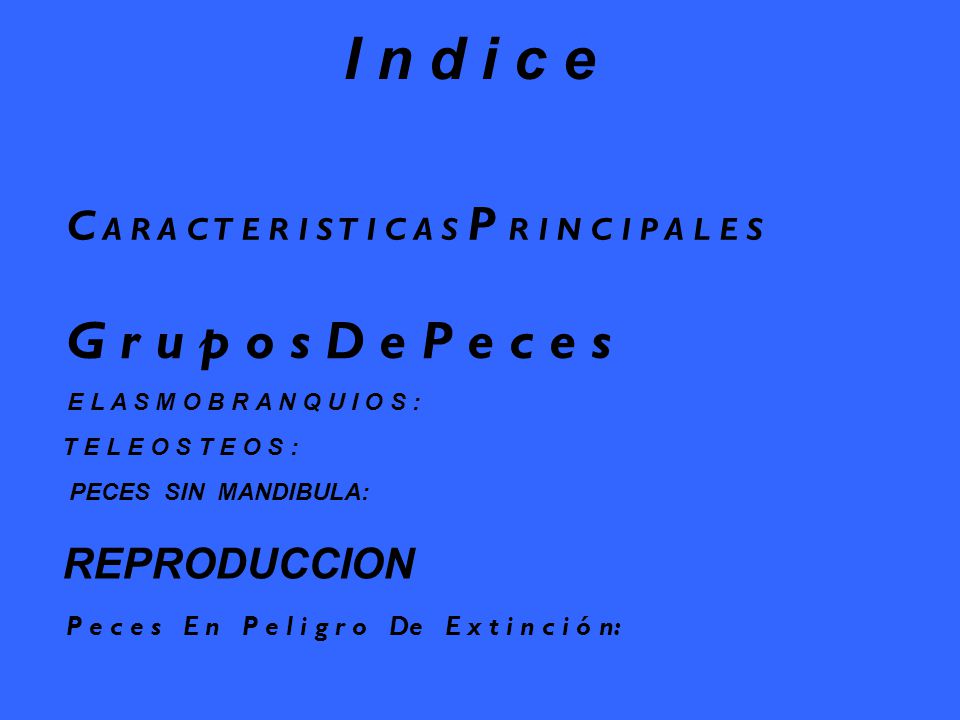 I n d i c e C A R A C T E R I S T I C A S P R I N C I P A L E S. G r u p o s D e P e c e s. E L A S M O B R A N Q U I O S :