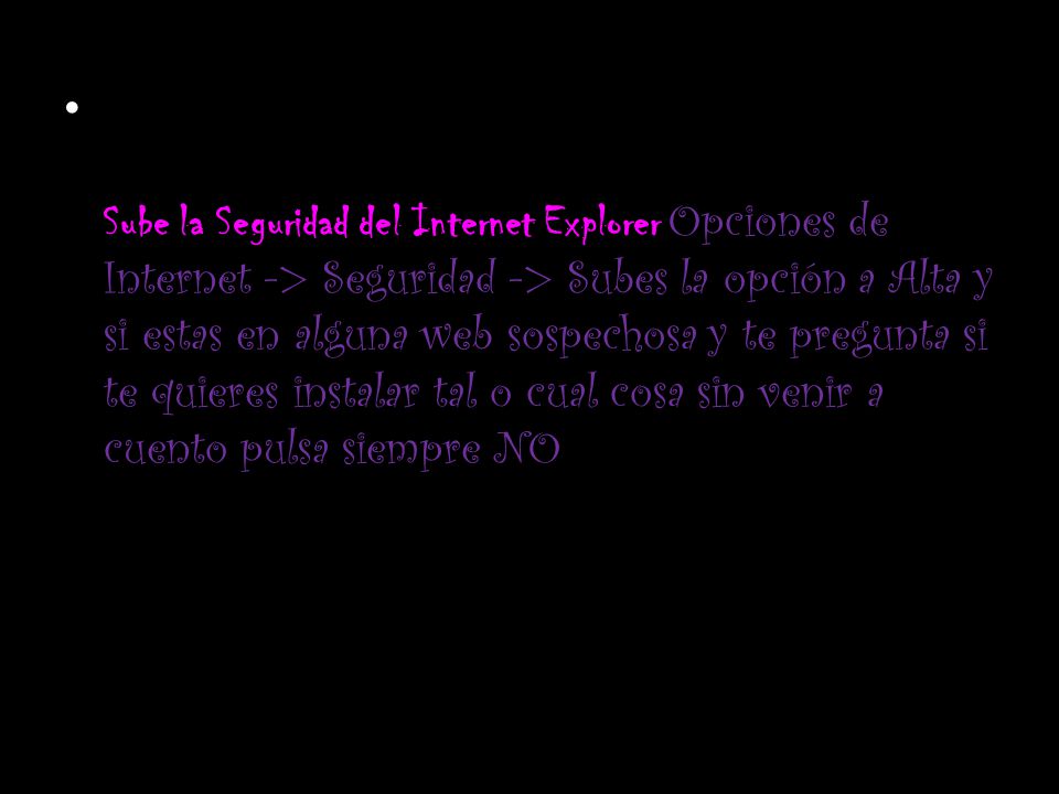 Sube la Seguridad del Internet Explorer Opciones de Internet -> Seguridad -> Subes la opción a Alta y si estas en alguna web sospechosa y te pregunta si te quieres instalar tal o cual cosa sin venir a cuento pulsa siempre NO
