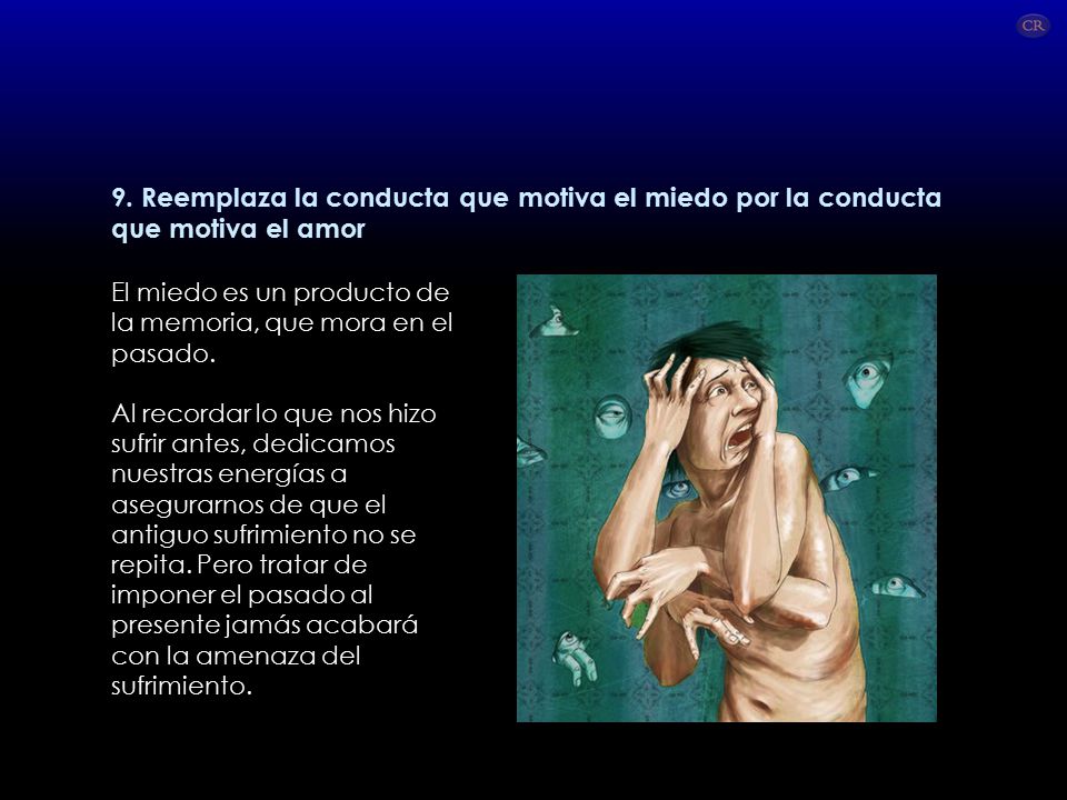 9. Reemplaza la conducta que motiva el miedo por la conducta que motiva el amor