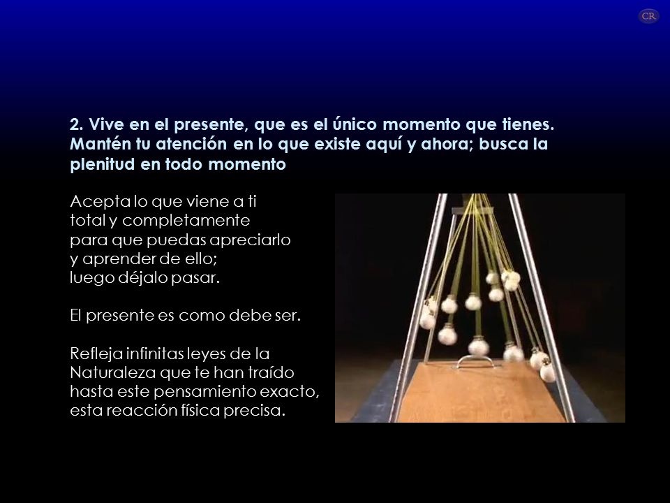 2. Vive en el presente, que es el único momento que tienes