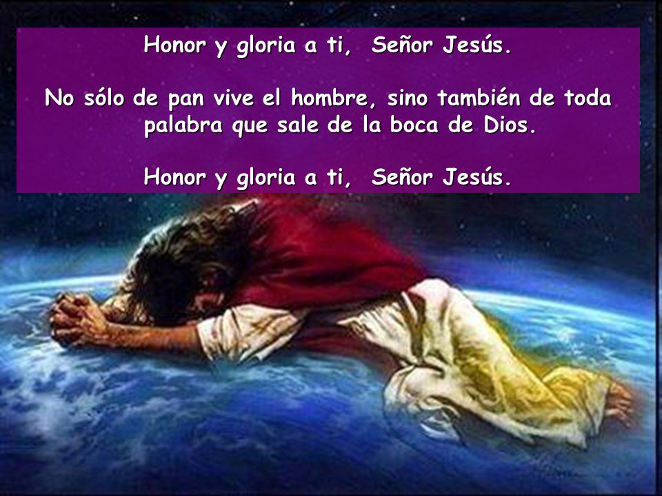 Honor y gloria a ti, Señor Jesús.