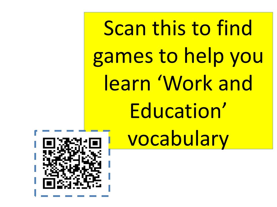 Scan this to find games to help you learn ‘Work and Education’ vocabulary