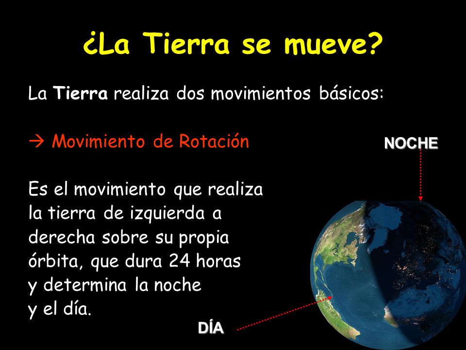 ¿La Tierra se mueve La Tierra realiza dos movimientos básicos: