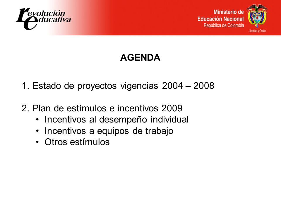 AGENDA Estado de proyectos vigencias 2004 – Plan de estímulos e incentivos Incentivos al desempeño individual.