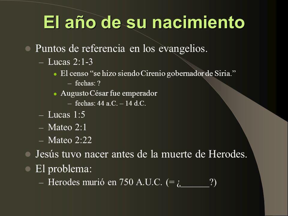 El año de su nacimiento Puntos de referencia en los evangelios.