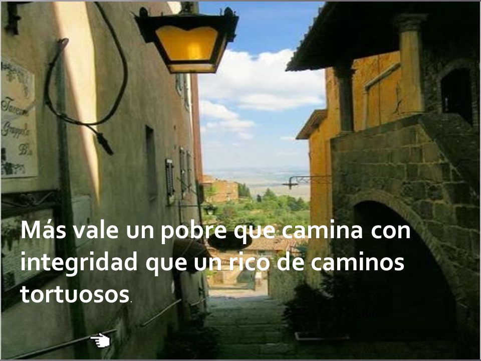 Más vale un pobre que camina con integridad que un rico de caminos tortuosos.