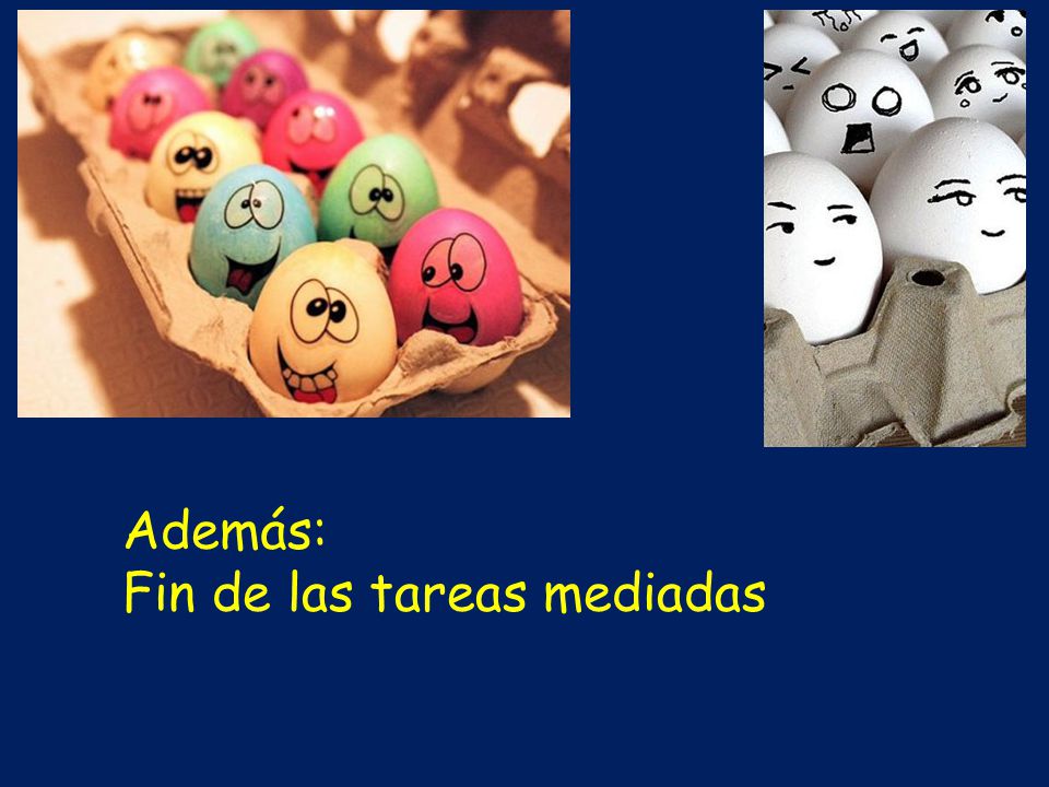 Además: Fin de las tareas mediadas