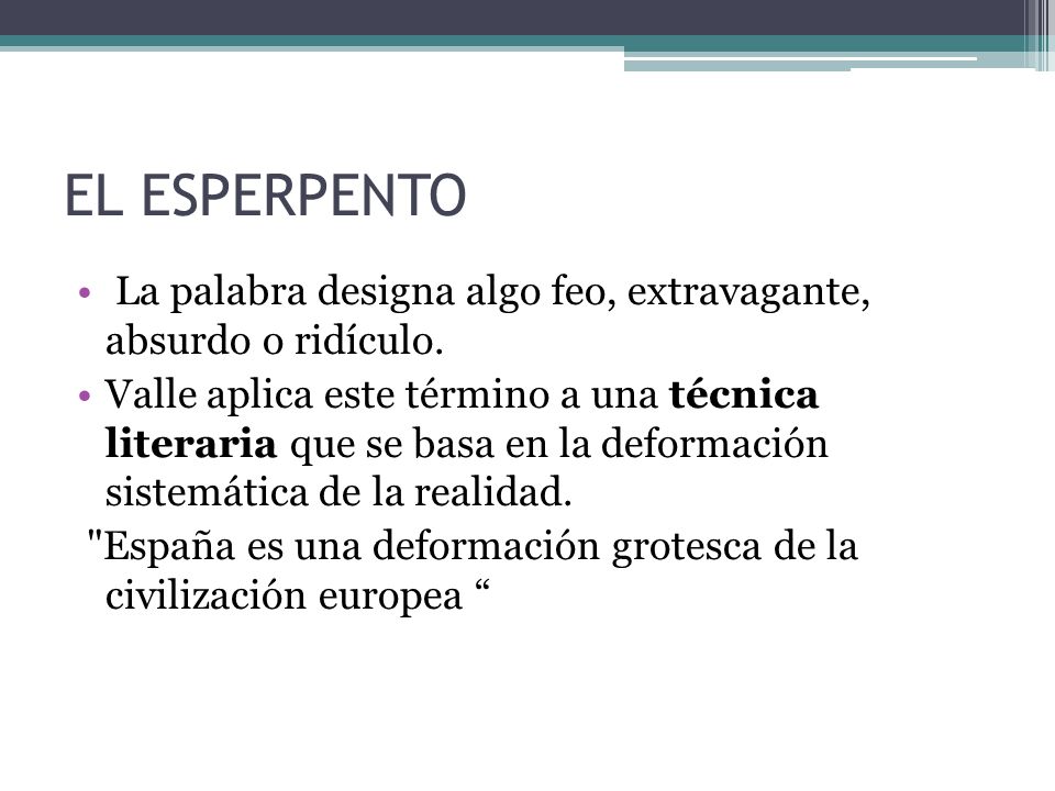 EL ESPERPENTO La palabra designa algo feo, extravagante, absurdo o ridículo.