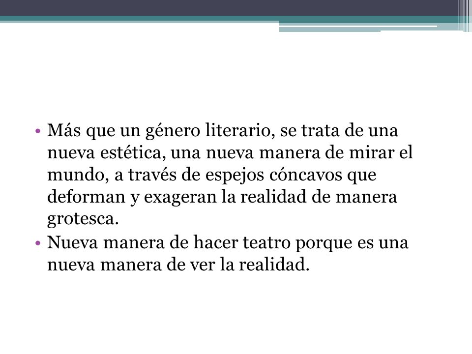 Más que un género literario, se trata de una nueva estética, una nueva manera de mirar el mundo, a través de espejos cóncavos que deforman y exageran la realidad de manera grotesca.