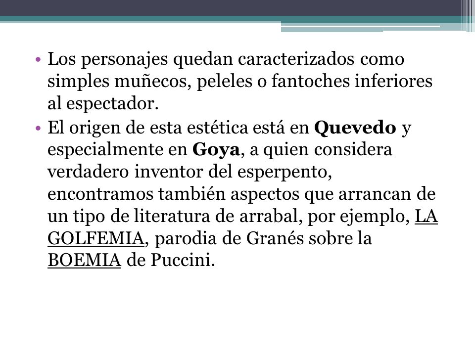 Los personajes quedan caracterizados como simples muñecos, peleles o fantoches inferiores al espectador.