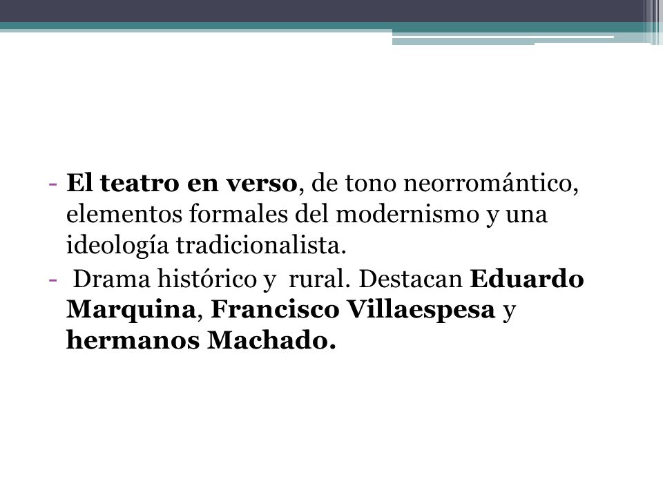 El teatro en verso, de tono neorromántico, elementos formales del modernismo y una ideología tradicionalista.