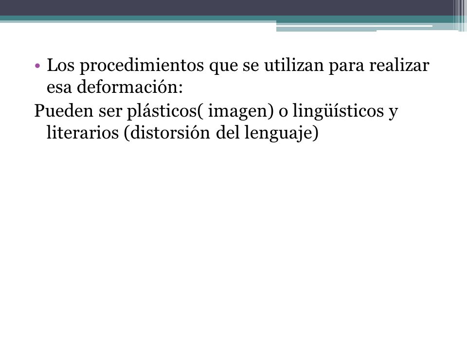 Los procedimientos que se utilizan para realizar esa deformación: