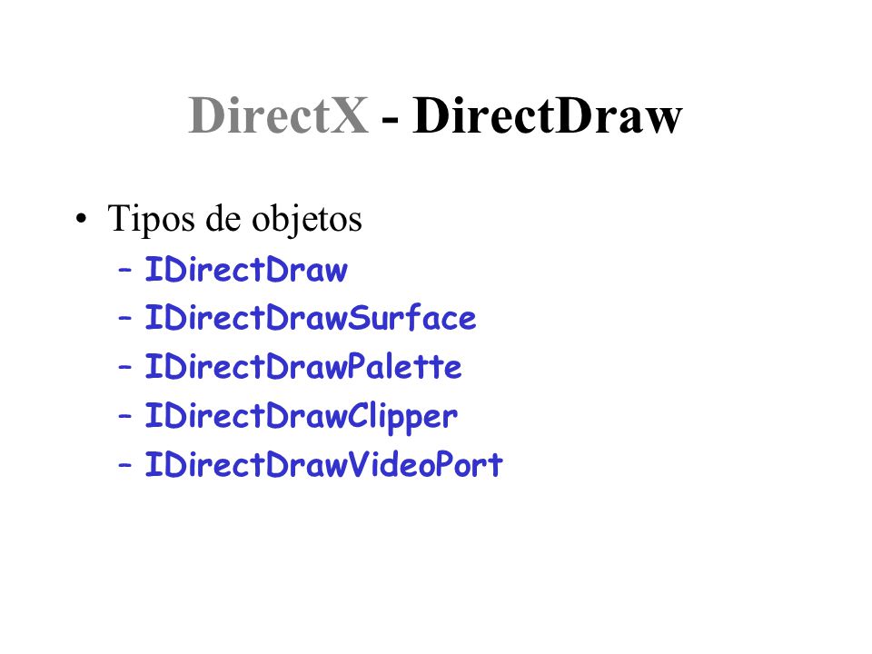 DirectX - DirectDraw Tipos de objetos IDirectDraw IDirectDrawSurface