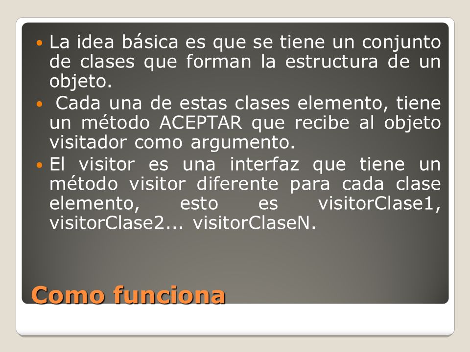 La idea básica es que se tiene un conjunto de clases que forman la estructura de un objeto.