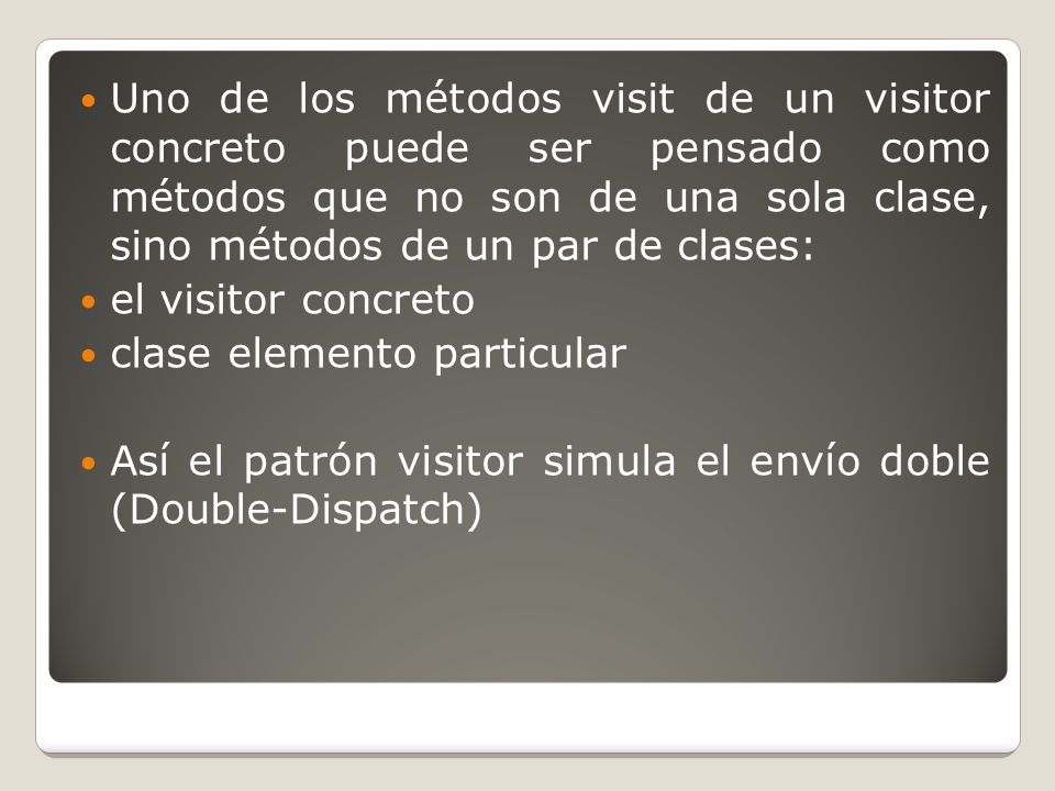 Uno de los métodos visit de un visitor concreto puede ser pensado como métodos que no son de una sola clase, sino métodos de un par de clases: