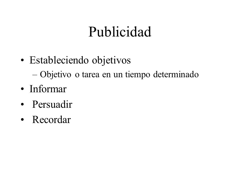 Publicidad Estableciendo objetivos Informar Persuadir Recordar