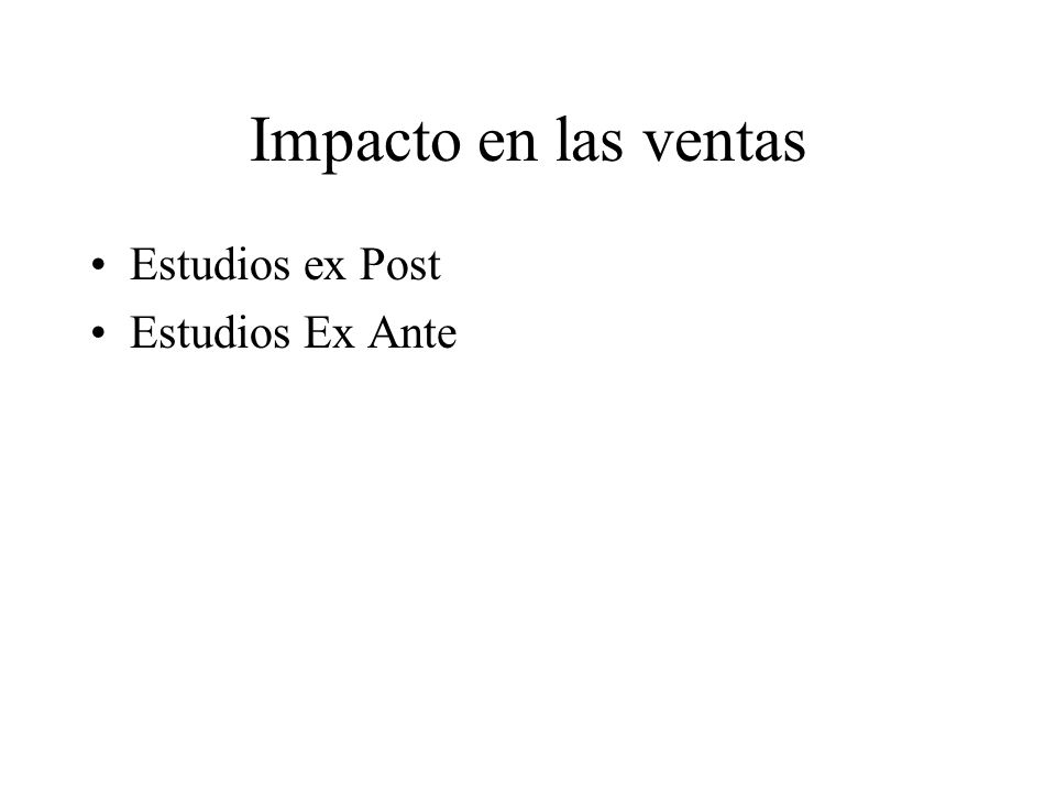 Impacto en las ventas Estudios ex Post Estudios Ex Ante