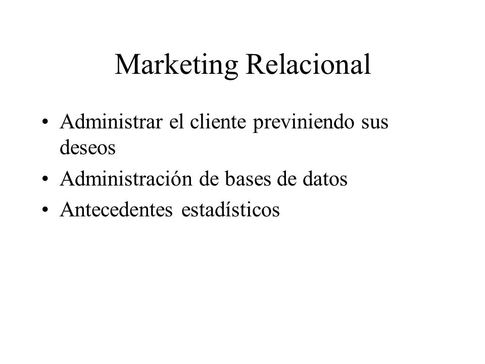 Marketing Relacional Administrar el cliente previniendo sus deseos