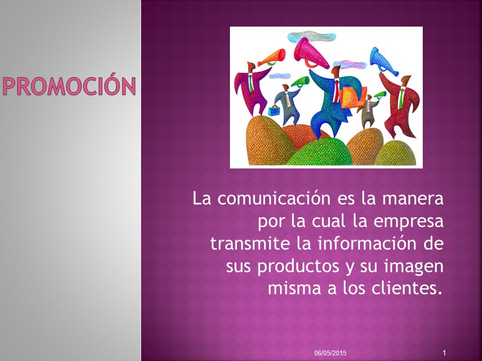 promoción La comunicación es la manera por la cual la empresa transmite la información de sus productos y su imagen misma a los clientes.