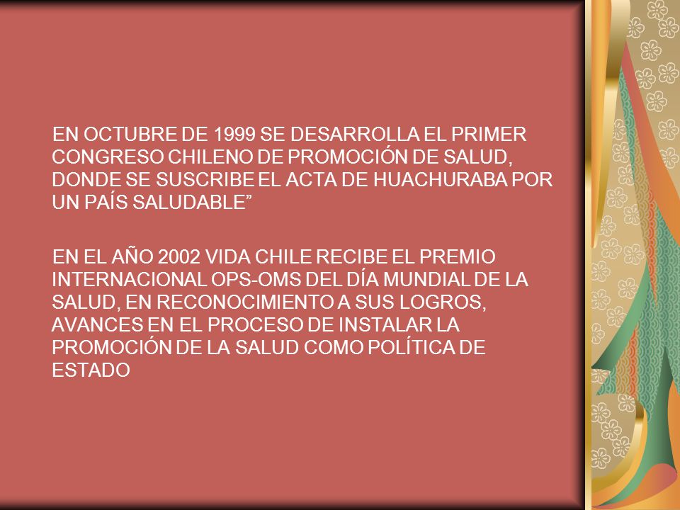 EN OCTUBRE DE 1999 SE DESARROLLA EL PRIMER CONGRESO CHILENO DE PROMOCIÓN DE SALUD, DONDE SE SUSCRIBE EL ACTA DE HUACHURABA POR UN PAÍS SALUDABLE