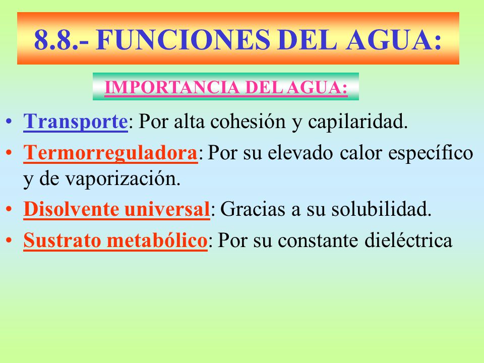 8.8.- FUNCIONES DEL AGUA: Transporte: Por alta cohesión y capilaridad.