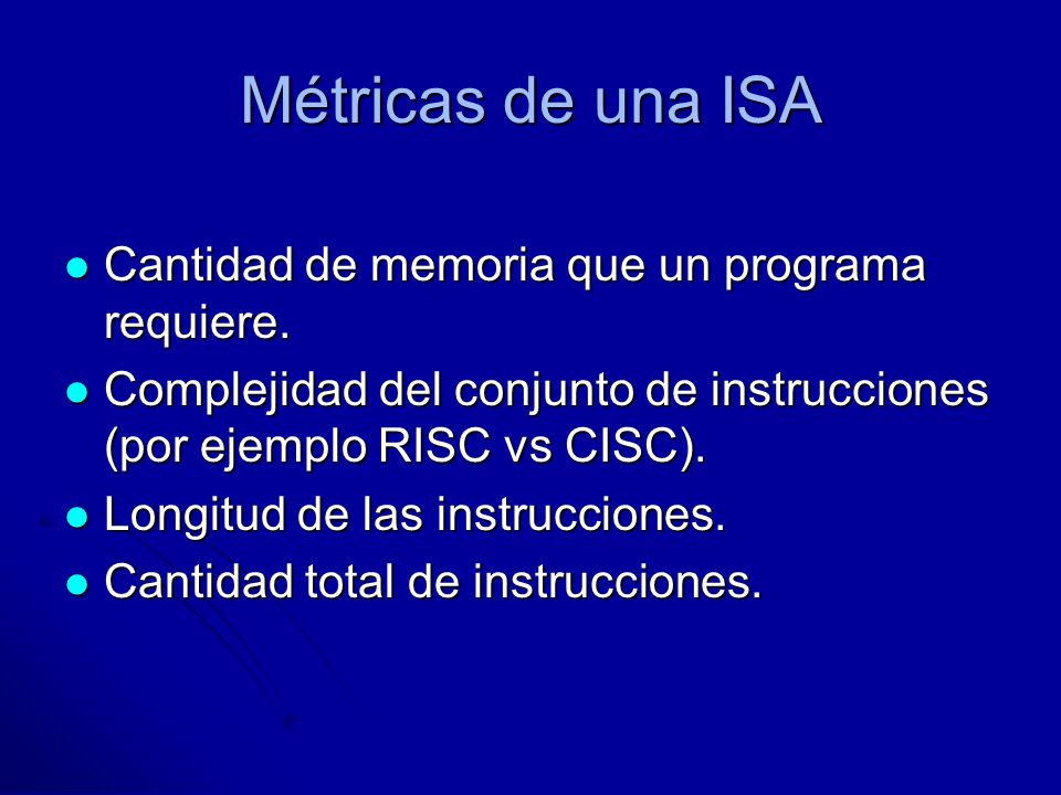 Métricas de una ISA Cantidad de memoria que un programa requiere.