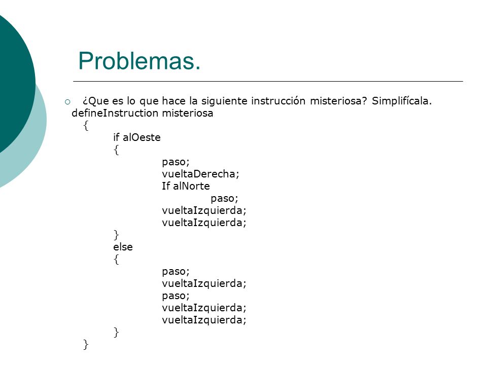 Problemas. ¿Que es lo que hace la siguiente instrucción misteriosa Simplifícala. defineInstruction misteriosa.