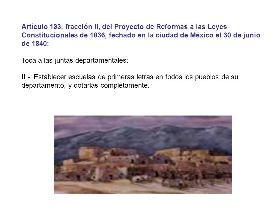 Artículo 133, fracción II, del Proyecto de Reformas a las Leyes Constitucionales de 1836, fechado en la ciudad de México el 30 de junio de 1840: