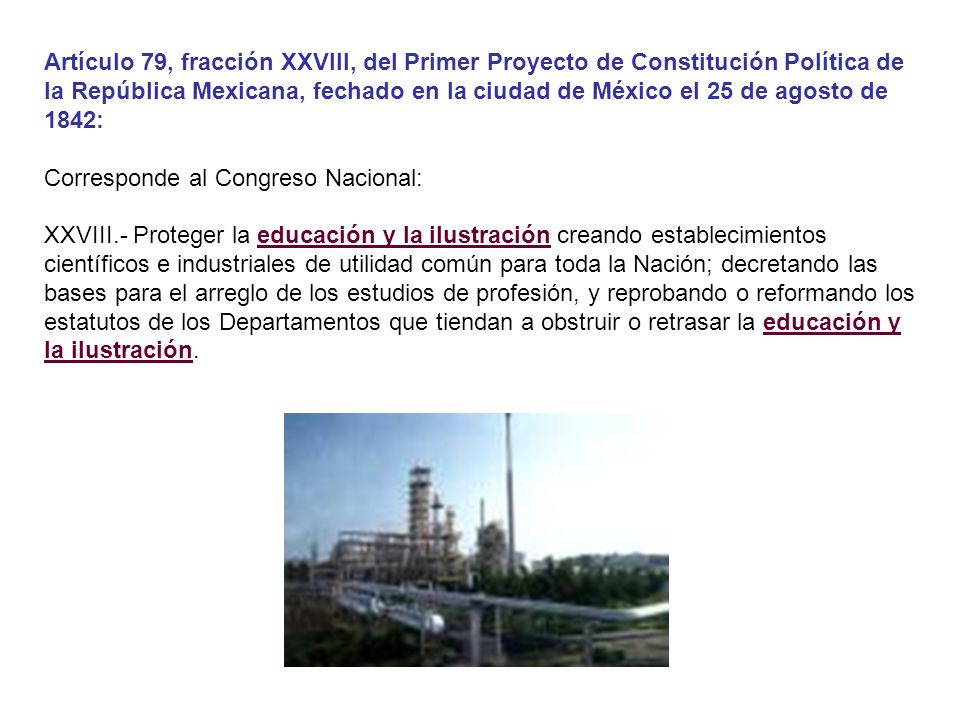 Artículo 79, fracción XXVIII, del Primer Proyecto de Constitución Política de la República Mexicana, fechado en la ciudad de México el 25 de agosto de 1842: