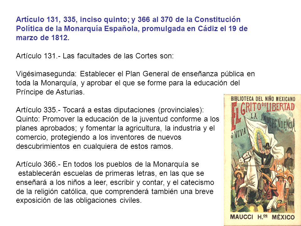 Artículo 131, 335, inciso quinto; y 366 al 370 de la Constitución Política de la Monarquía Española, promulgada en Cádiz el 19 de marzo de 1812.