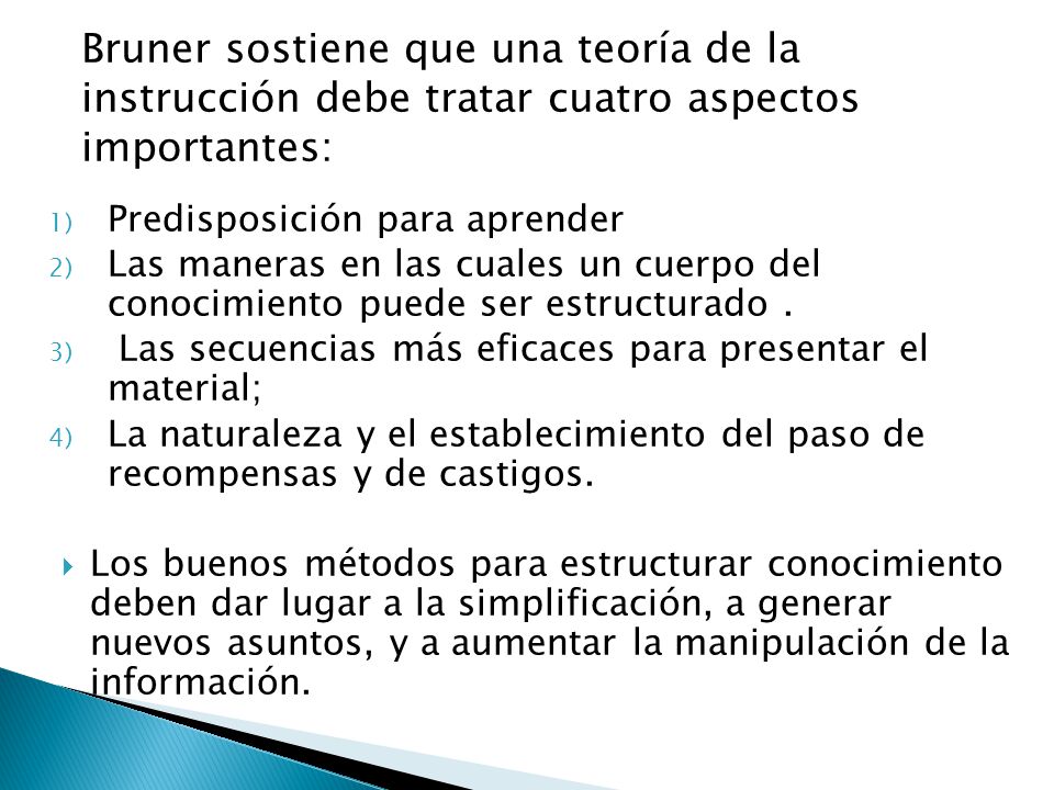 Bruner sostiene que una teoría de la instrucción debe tratar cuatro aspectos importantes: