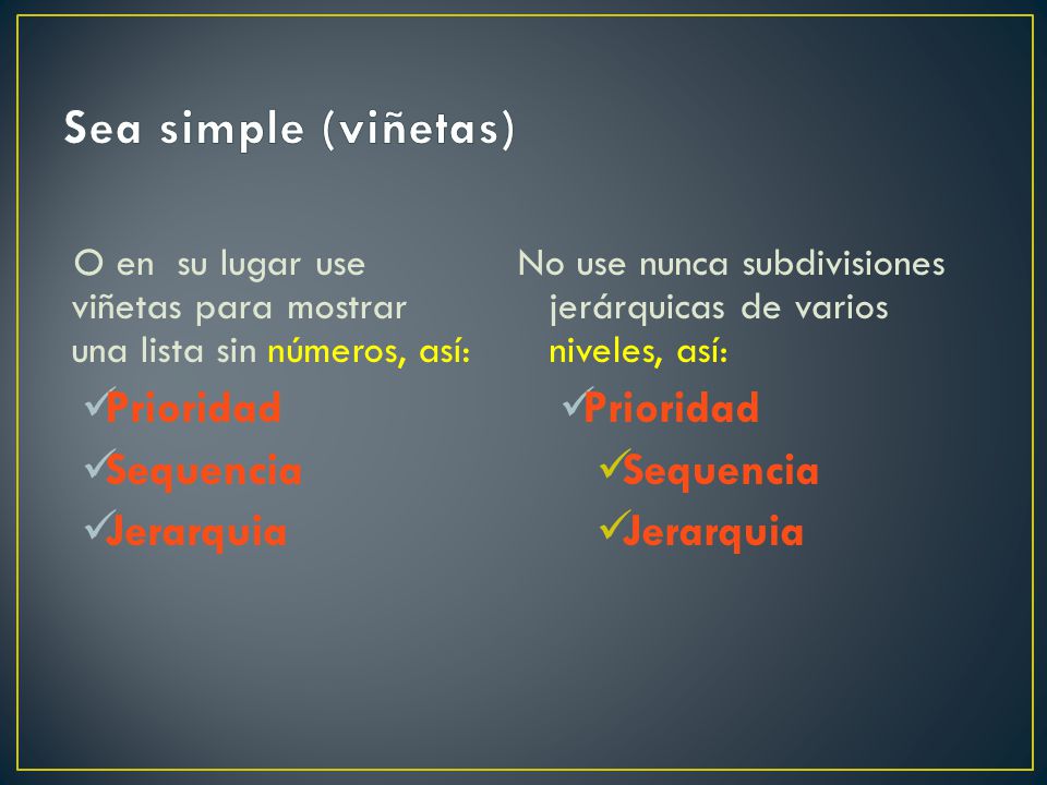 Sea simple (viñetas) Prioridad Sequencia Jerarquia Prioridad Sequencia