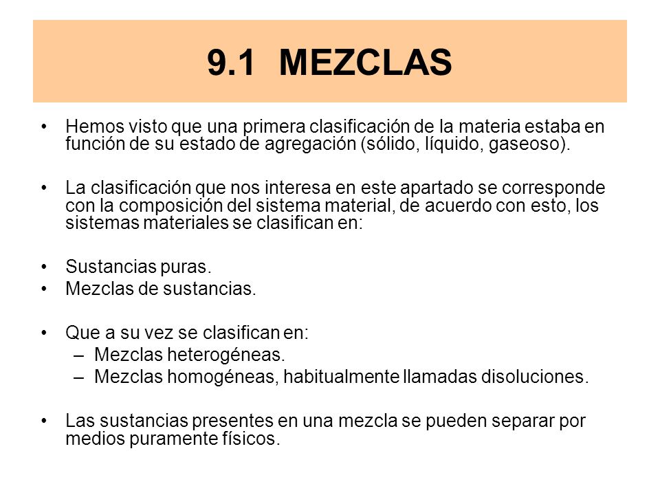 9.1 MEZCLAS Hemos visto que una primera clasificación de la materia estaba en función de su estado de agregación (sólido, líquido, gaseoso).