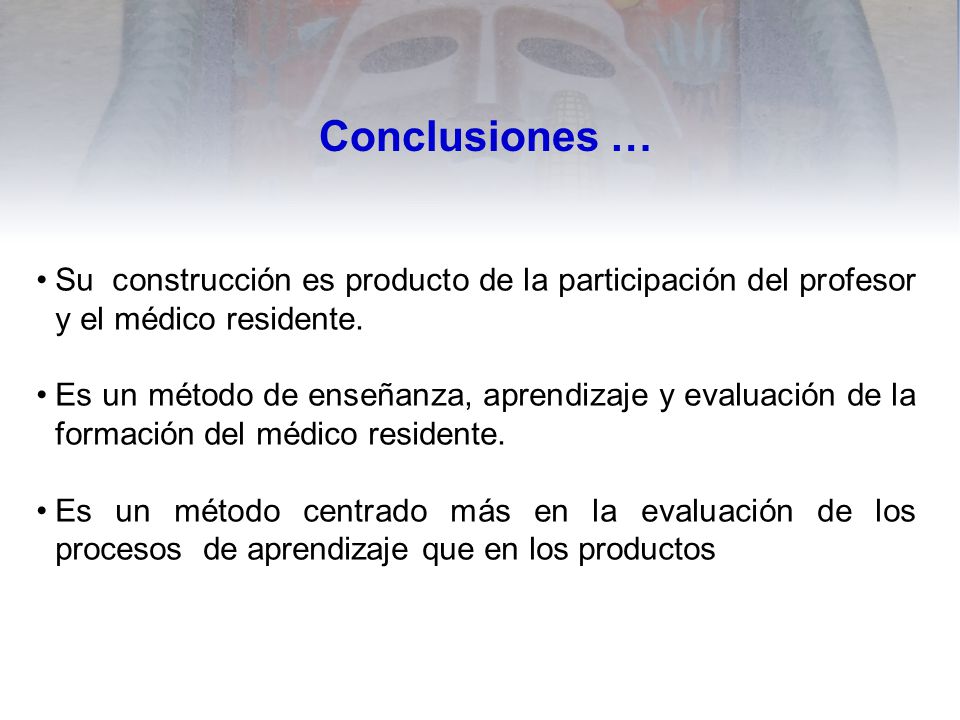 Conclusiones … Su construcción es producto de la participación del profesor y el médico residente.