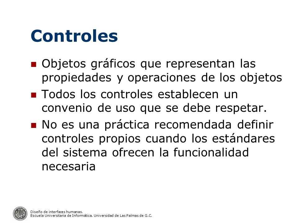 Controles Objetos gráficos que representan las propiedades y operaciones de los objetos.