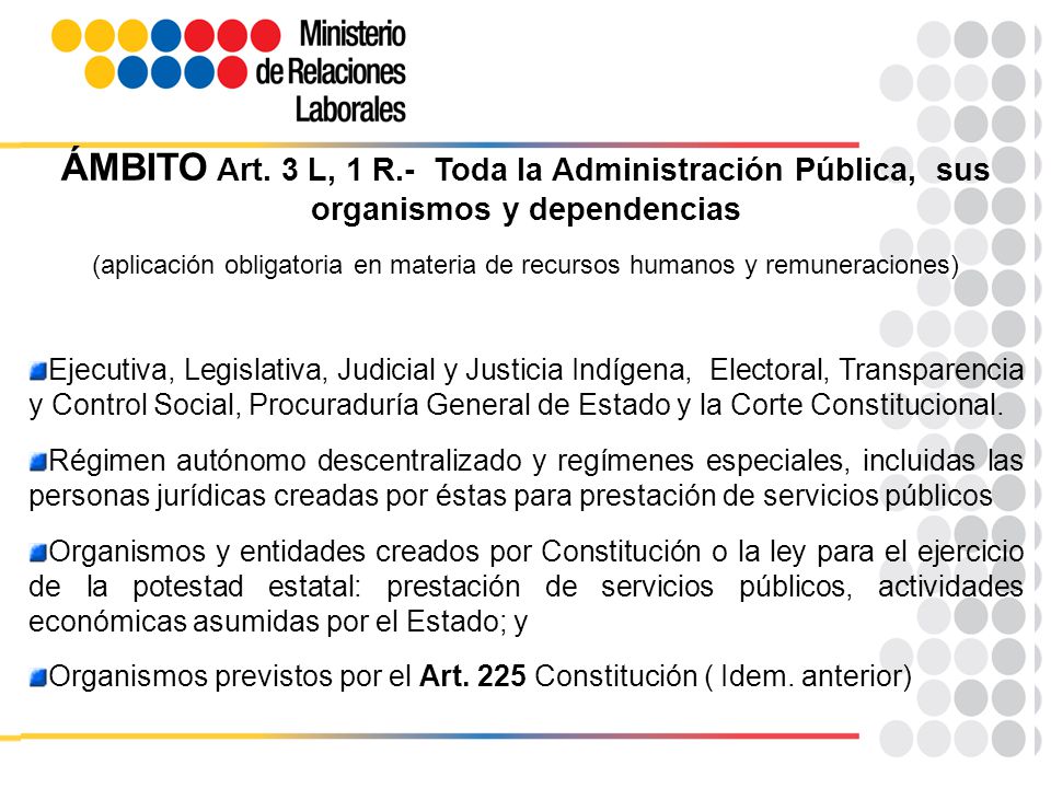ÁMBITO Art. 3 L, 1 R.- Toda la Administración Pública, sus organismos y dependencias