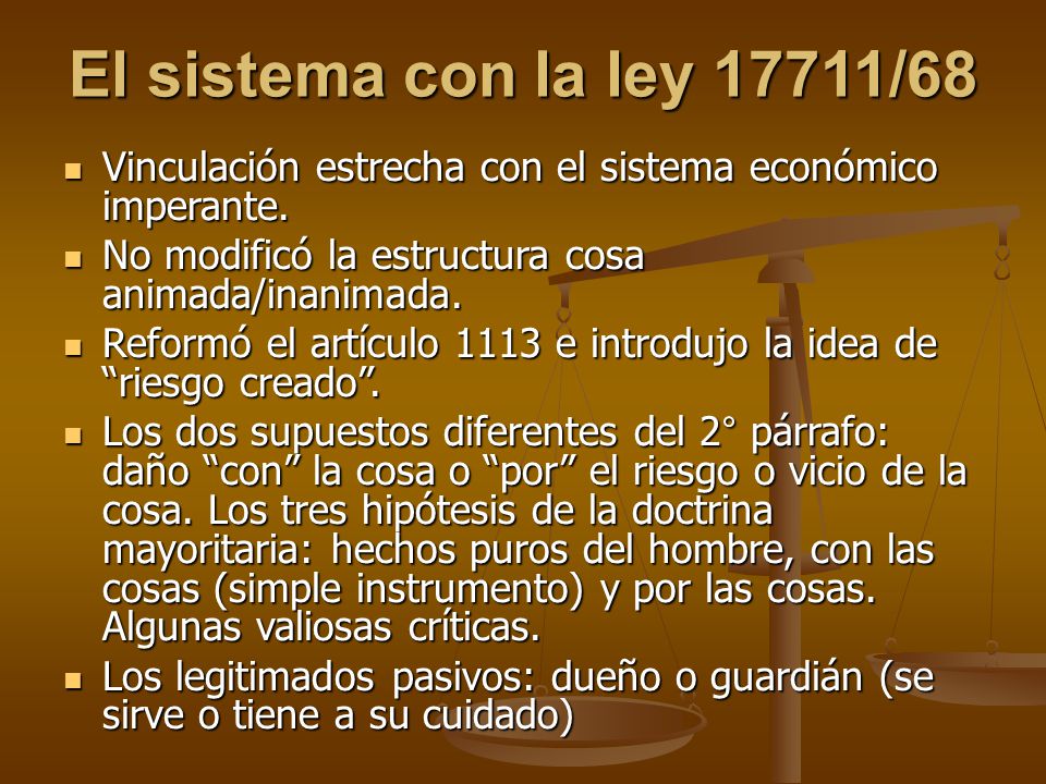 El sistema con la ley 17711/68 Vinculación estrecha con el sistema económico imperante. No modificó la estructura cosa animada/inanimada.