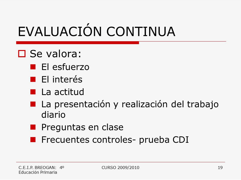 EVALUACIÓN CONTINUA Se valora: El esfuerzo El interés La actitud